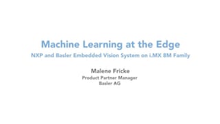 Machine Learning at the Edge - Basler Vision Demo on i.MX 8M Quad